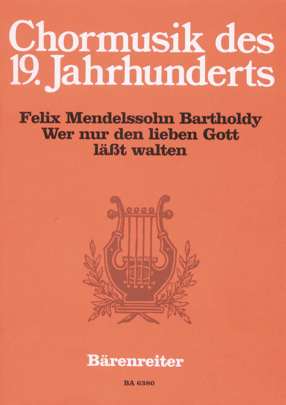 Mendelssohn: Wer nur den lieben Gott läßt walten, MWV A 7