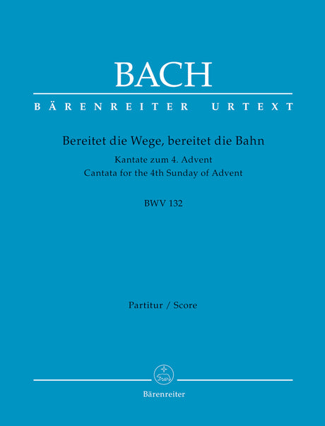 Bach: Bereitet die Wege, bereitet die Bahn, BWV 132