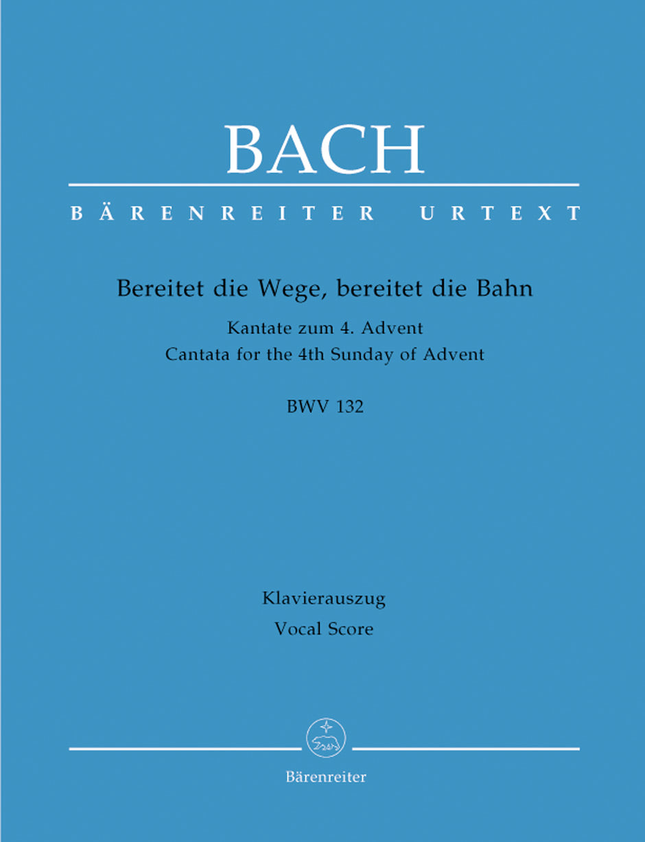 Bach: Bereitet die Wege, bereitet die Bahn, BWV 132